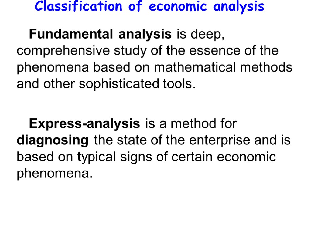 Classification of economic analysis Fundamental analysis is deep, comprehensive study of the essence of